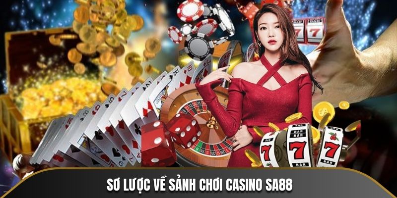 Sơ lược về sảnh chơi Casino SA88