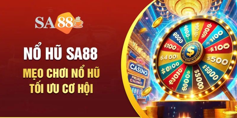 Chiến thuật chơi nổ hũ SA88 giúp tăng cơ hội trúng thưởng