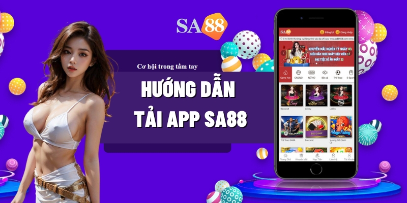Ưu điểm và lợi ích của việc tải app SA88